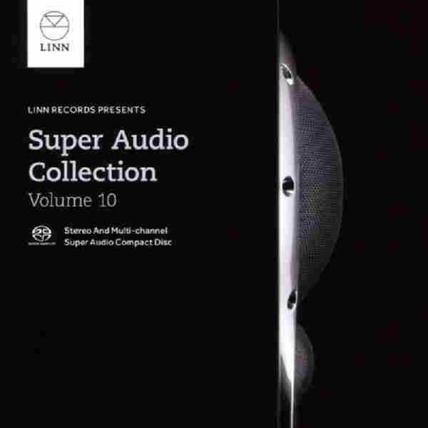 LinnRecords环绕王《TheSuperAudioCollectionVol.10》SACD-24bits96kHZ[分轨